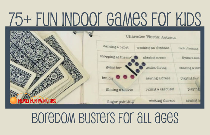 75 Indoor Games for Kids - Boredom Busters for All Ages